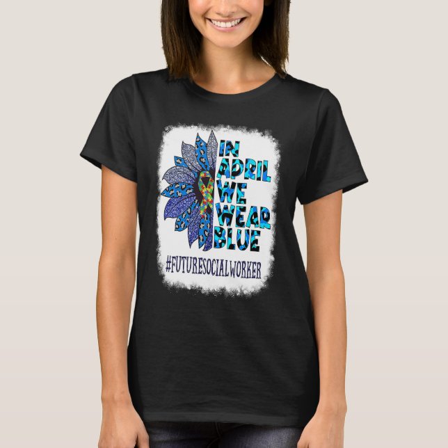 Camiseta Future Social Worker In April We Wear Blue Autism  (Frente)