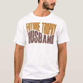 Camiseta Future Trophy Husband Funny Men’s Gifts