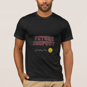 Camiseta Futuro Abandono Escolar Brincadeira Mãe Estudante