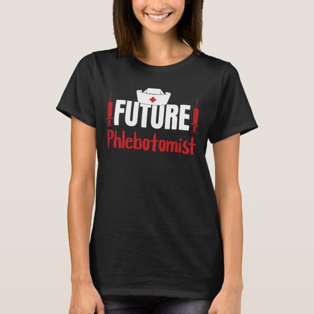 Camiseta Futuro Phlebotomist Phlebotomy (Frente)