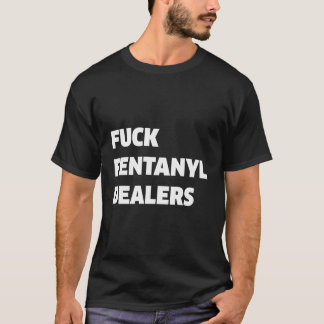 Camiseta Fvck Fentanyl-Dealers Anti-Dor E Doença