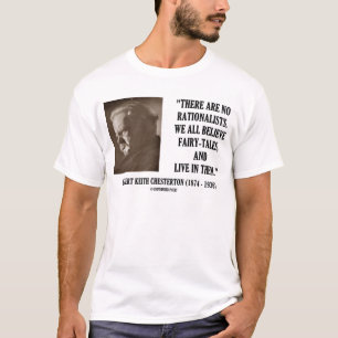 Camiseta G.K. Chesterton Sem Racionalistas Todos acreditam