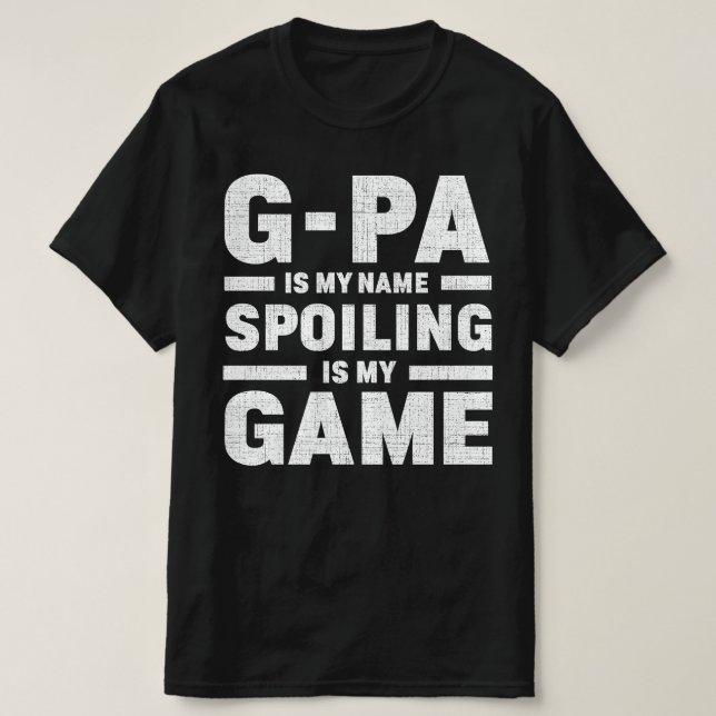 Camiseta G-pa é o meu nome "Spoiling" é o meu jogo "Avô". (Frente do Design)