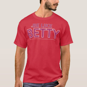 Camiseta GAAGSD seja como Betty inspiration design