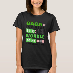 Camiseta Gaga Você Quer Dizer O Mundo Para Mim Feliz Dia de