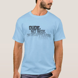 Camiseta Gajo, nenhuma maneira, eu estou desaparecendo,