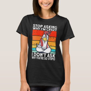 Camiseta Galinha da Retro Vintage pára de perguntar por que