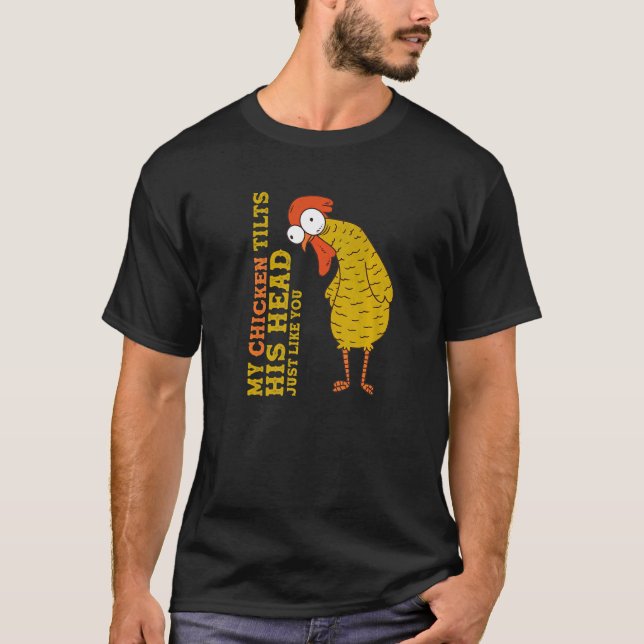 Camiseta Galinha Meu Frango Inclina A Cabeça Como Você (Frente)