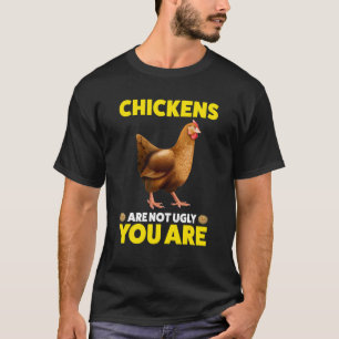 Camiseta Galinhas não são feias Você é uma Galinha