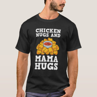 Camiseta Galinhas Nugs E Mamãe Hugs Nugget Amantes Nuggies