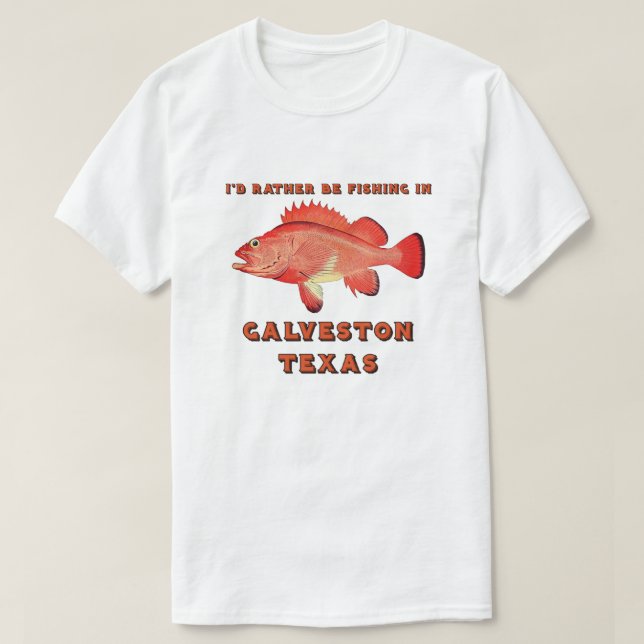 Camiseta Galveston Texas Eu Preferencialmente De Pescar (Frente do Design)