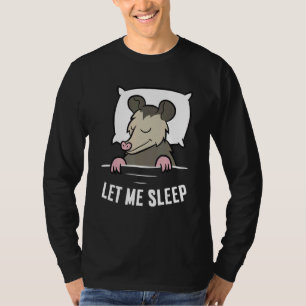 Camiseta Gambá Adormecido Deixe-me Dormir Fofo Gambá Dormin