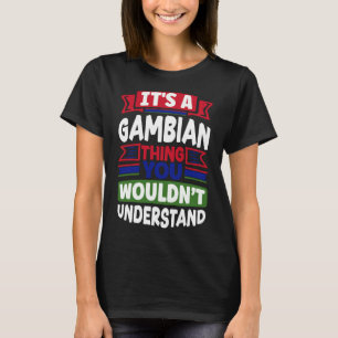 Camiseta Gâmbia Gâmbia Bandeira Gambiana É Uma Coisa Gambia