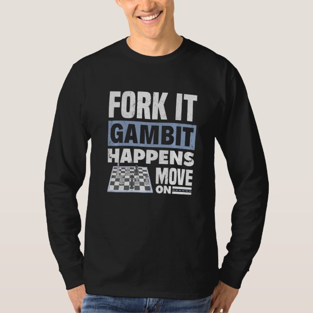 Camiseta Gambit Fork It Acontece Que Se Move No Xadrez Que (Frente)