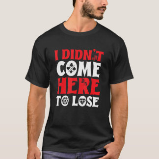 Camiseta Gambler Casino Dealer Eu não vim aqui para Perder