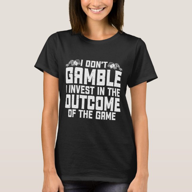Camiseta Gambling I Dont Gamble I Invest Casino Lover Gamb  (Frente)