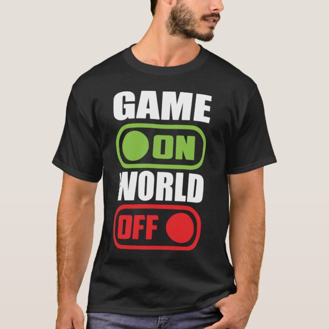 Camiseta Game On, World Off - Engraçada Jogadora De Vídeo,  (Frente)