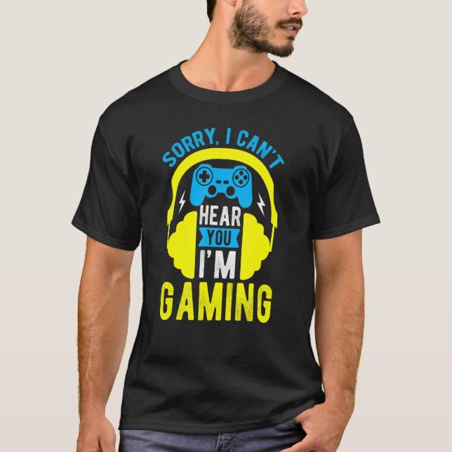 Camiseta Gamer Desculpe não ouvir você Estou jogando no fon (Frente)