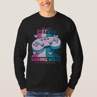 Camiseta Gamer  Do Not Disturb I m Gaming Mode Activated