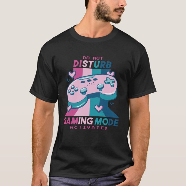 Camiseta Gamer  Do Not Disturb I m Gaming Mode Activated (Frente)