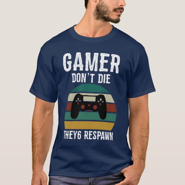 Camiseta Gamer Dont Die Video Game Player Gamer Gift Gift (Frente)