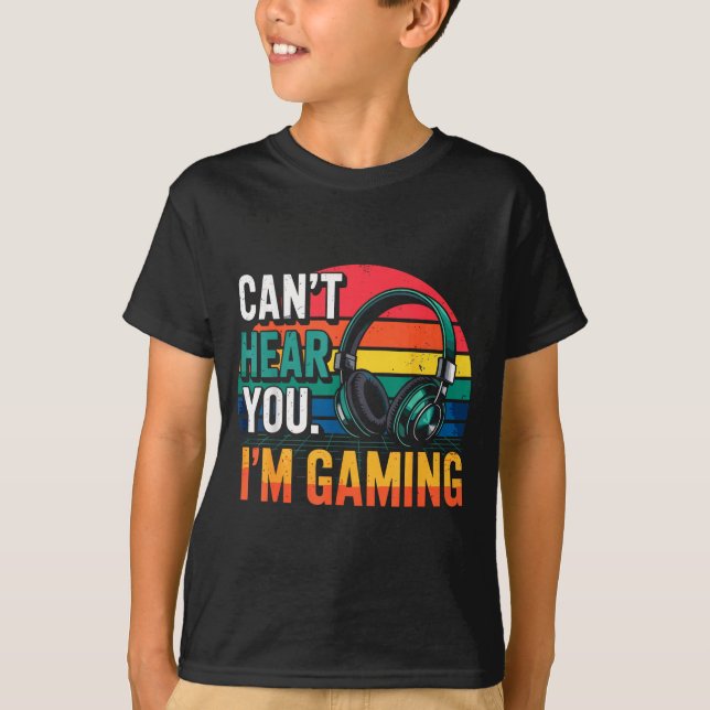 Camiseta Gamer Funny Can't Hear You I'm Gaming  (Frente)