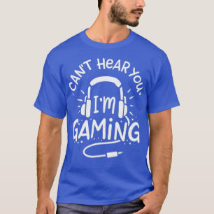 Camiseta Gamer Gift Não Pode Ouvir Você Estou Jogando
