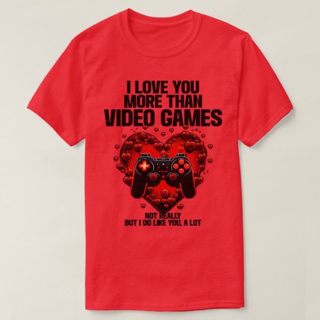 Camiseta Gamer I Love You More Than Video Games (2) (Frente do Design)