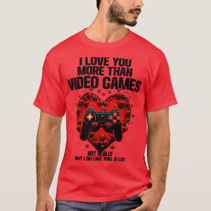 Camiseta Gamer I Love You More Than Video Games (2)