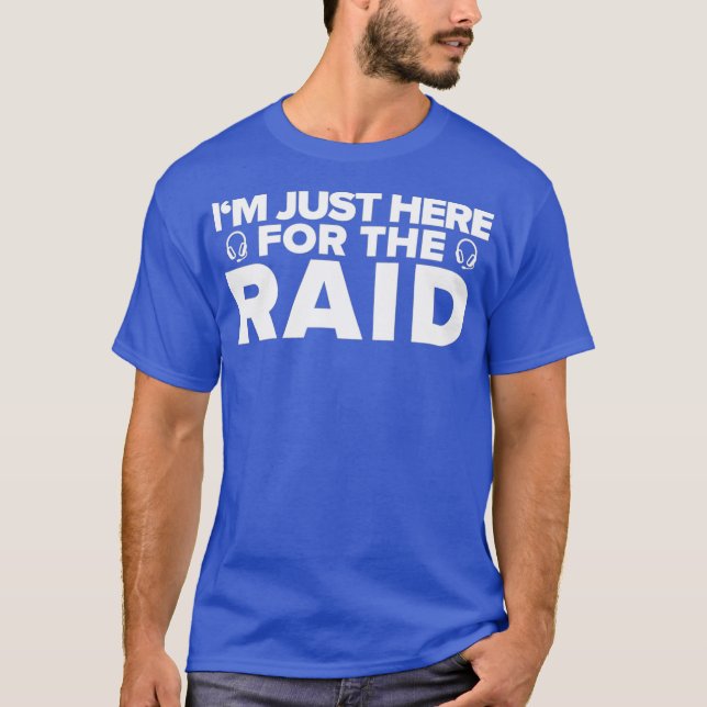 Camiseta Gamer Im Just Here For The Raid  Funny Gaming (Frente)
