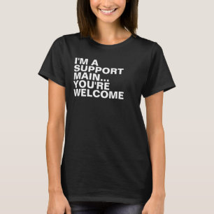 Camiseta Gamer Support Main Funny Sarcastic Slogan