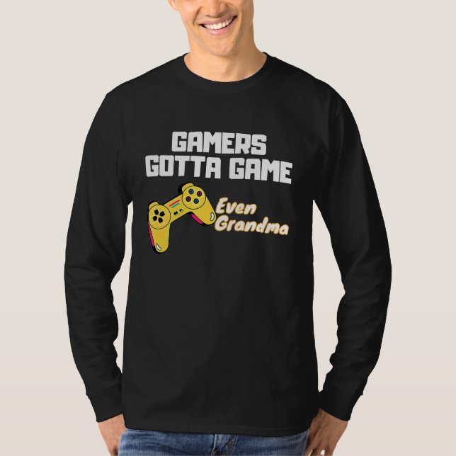 Camiseta Gamers gotta Game  even Grandma (Frente)