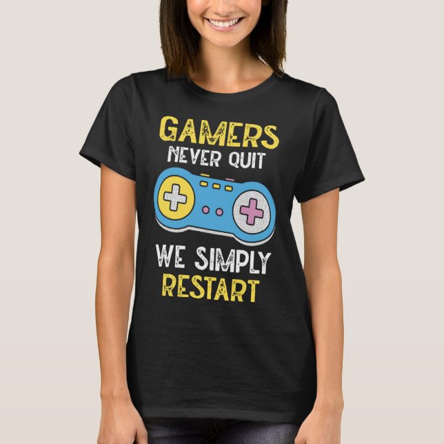Camiseta Gamers Never Stop We Simply Restart Nerd Gaming (Frente)