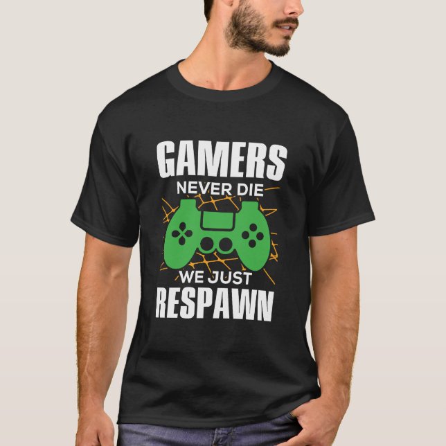Camiseta Gamers nunca morrem nós apenas reproduzimos jogos (Frente)