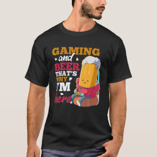 Camiseta Gaming And Beer That's Why I'm A Gamer Here