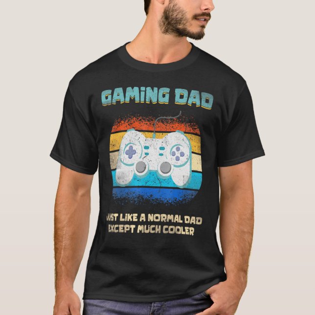 Camiseta Gaming Dad  Just Like A Normal Dad Except Much Coo (Frente)