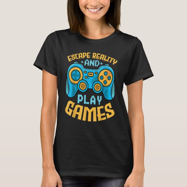 Camiseta Gaming Escape Reality and Play Games  Video Game (Frente)