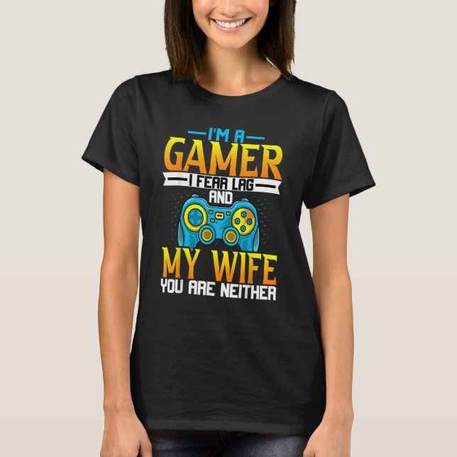 Camiseta Gaming  Husband   I'm a Gamer I Fear Lag Gaming (Frente)