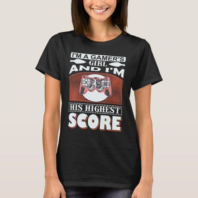 Camiseta Gaming  I Am A Gamer's Girl & I'm His Highest (Frente)