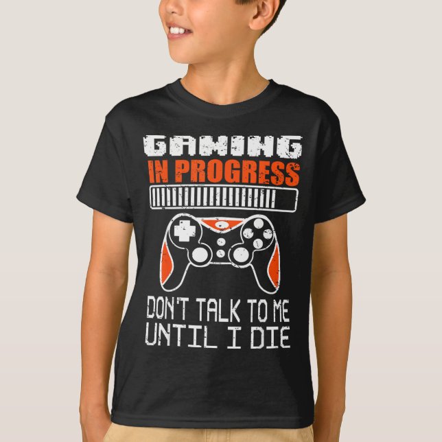 Camiseta Gaming In Progress Don't Talk To Me Until I Die Fu (Frente)