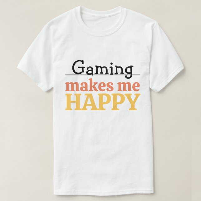Camiseta Gaming Makes Me Happy Quote Vibrant Modern Gamer (Frente do Design)