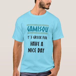 Camiseta GAMISOU IT´S GREEK FOR HAVE a NICE DAY