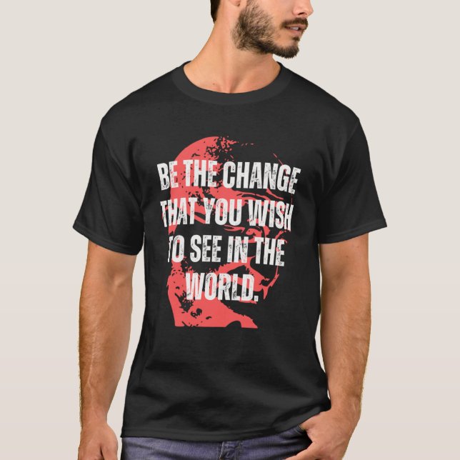 Camiseta Gandhi Quote Ser A Mudança Mahatma Gandhi Citações (Frente)