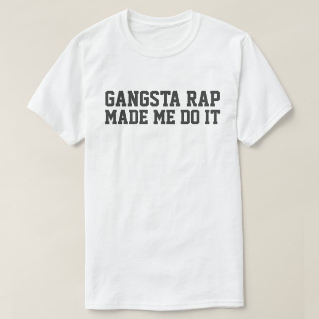 CAMISETA GANGSTA RAP ME FEZ FAZER ISSO (Frente do Design)