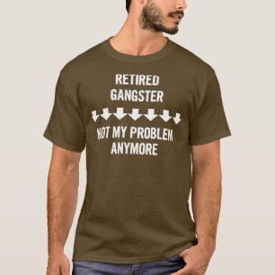 Camiseta Gangster aposentado não é mais meu problema presen
