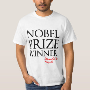 Camiseta Ganhador do Prêmio Nobel seria, talvez divertido e