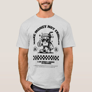Camiseta ganhe dinheiro não amigos