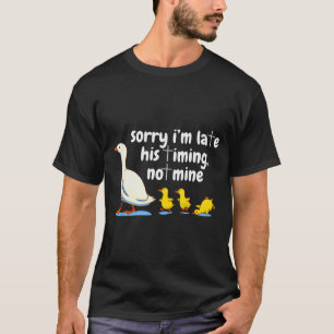 Camiseta Ganso Cristão Desculpe-me Pelo Atraso O Tempo É De