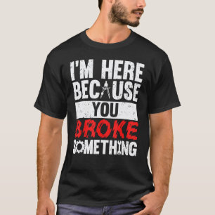 Camiseta Garagem Estou Aqui Porque Você Quebrou Algo Divert