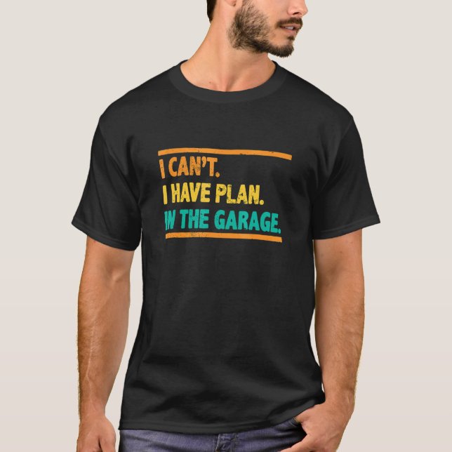 Camiseta Garagem Não Posso Ter Planos No Garage Car 1 (Frente)